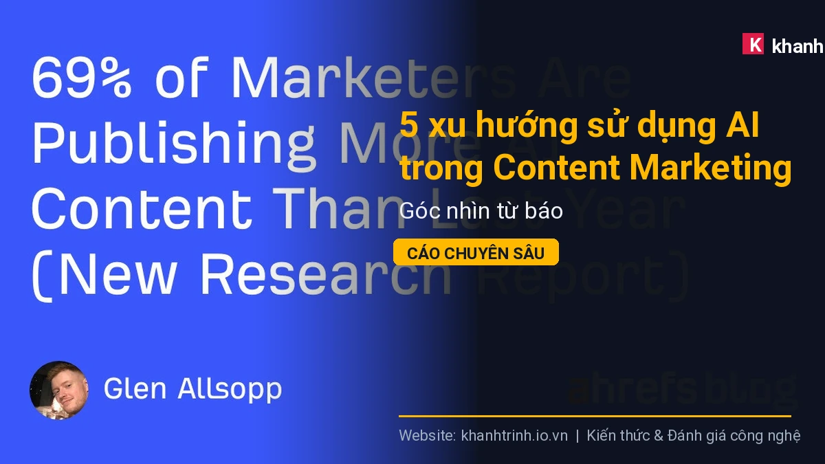 5 xu hướng sử dụng AI trong Content Marketing 2026: Góc nhìn từ báo cáo chuyên sâu