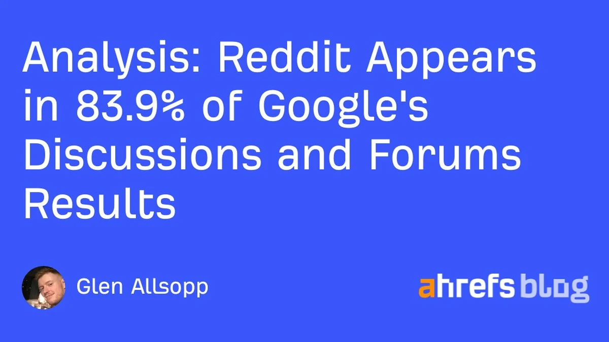 Analysis: Reddit Appears in 83.9% of Google's Discussions and Forums Results