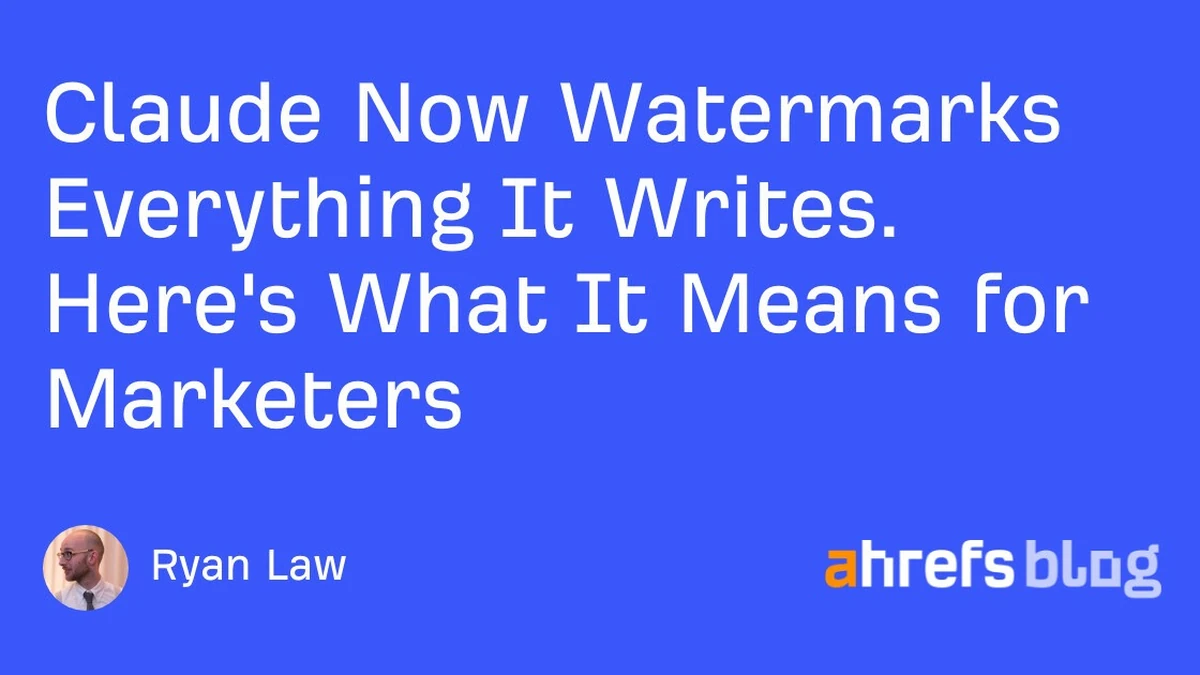 Claude Now Watermarks Everything It Writes. Here's What It Means for Marketers
