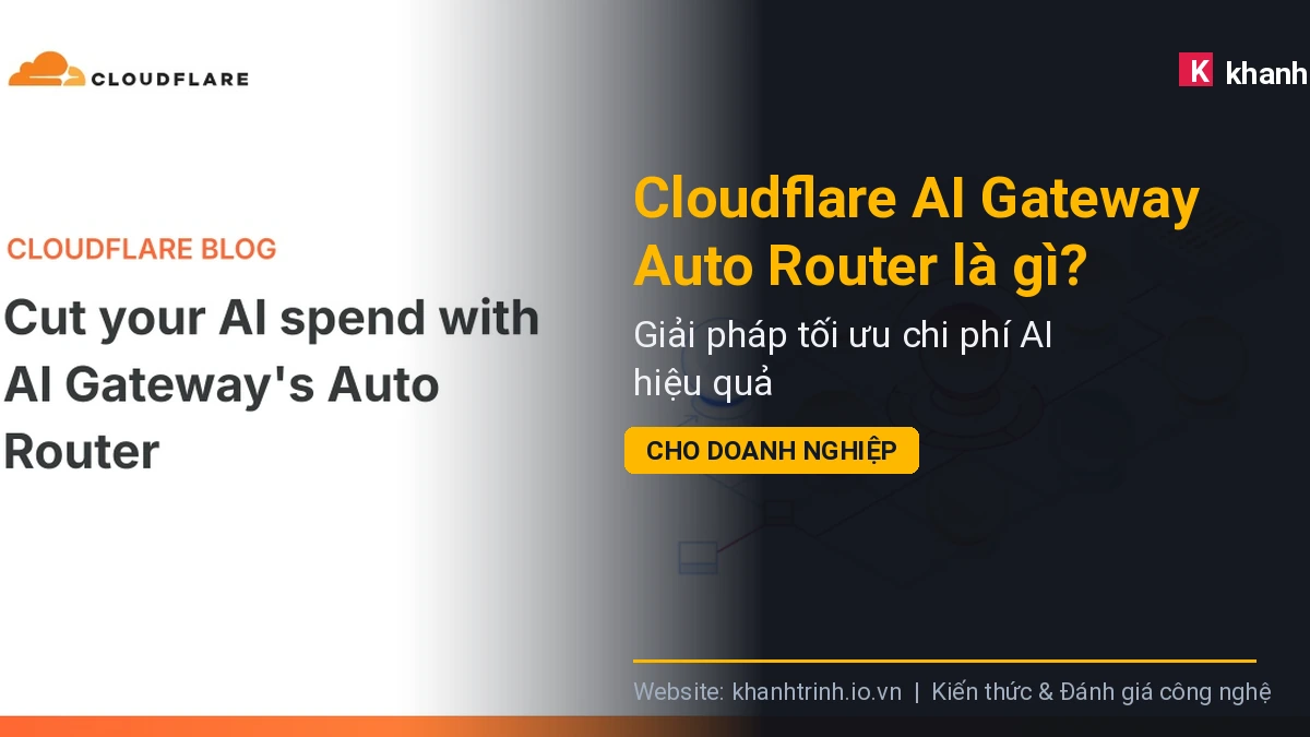 Cloudflare AI Gateway Auto Router là gì? Giải pháp tối ưu chi phí AI hiệu quả cho doanh nghiệp
