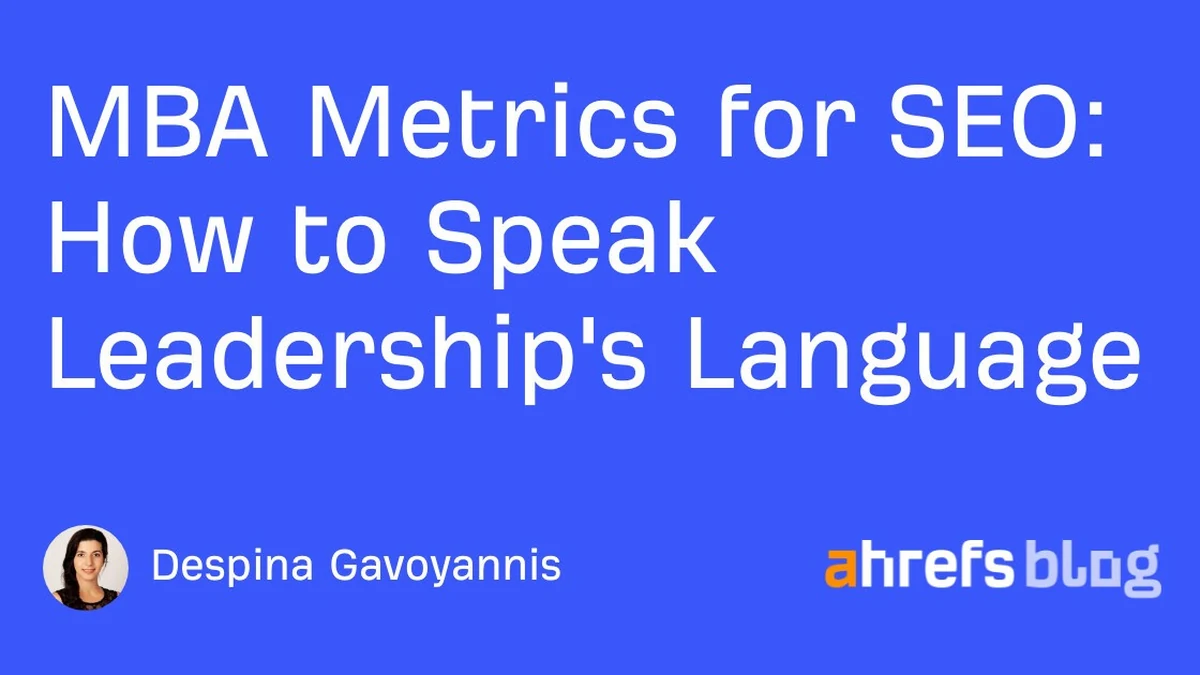 MBA Metrics for SEO: How to Speak Leadership's Language