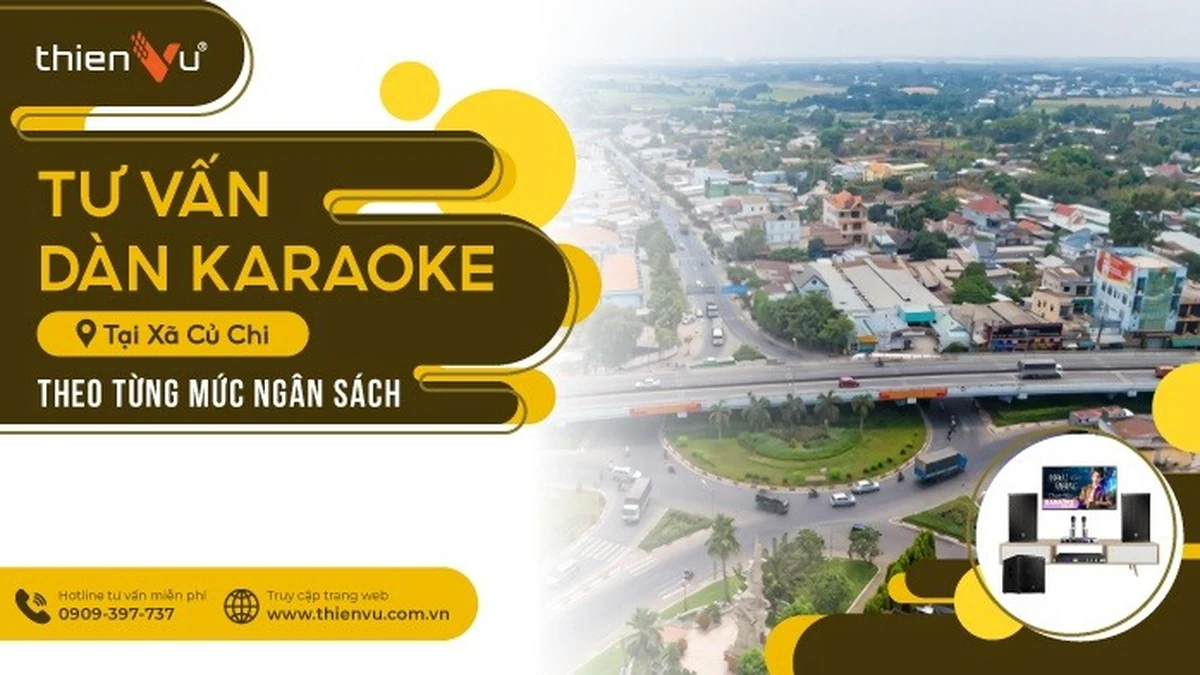 Tư Vấn Dàn Karaoke Tại Xã Củ Chi Theo Từng Mức Ngân Sách