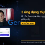 3 ứng dụng thực tế của Gemma 4 trong phát triển giải pháp AI thông minh