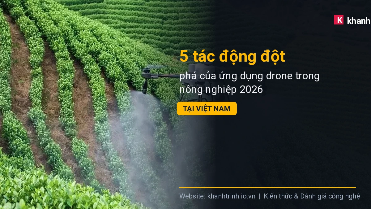 5 tác động đột phá của ứng dụng drone trong nông nghiệp 2026 tại Việt Nam