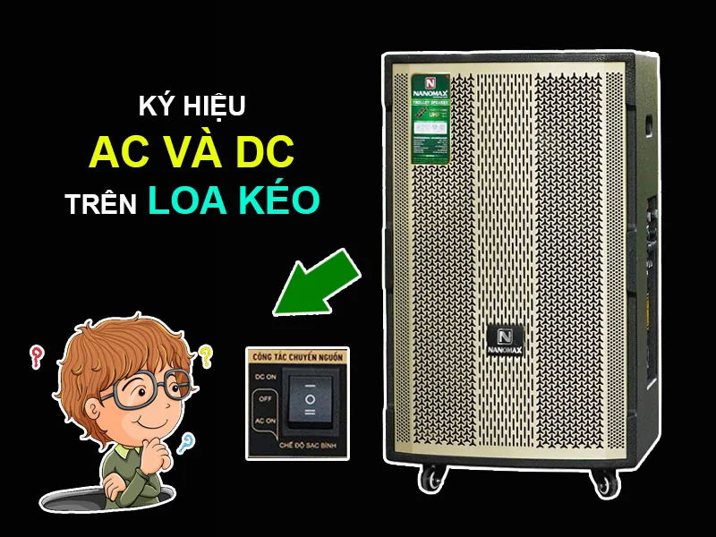 AC và DC trên loa kéo 1
