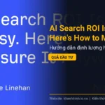 AI Search ROI Is Messy. Here’s How to Measure It Anyway: Hướng dẫn định lượng hiệu quả đầu tư