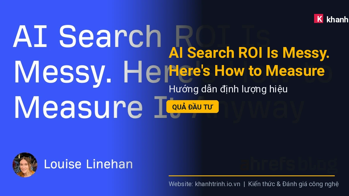 AI Search ROI Is Messy. Here's How to Measure It Anyway: Hướng dẫn định lượng hiệu quả đầu tư