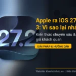 Apple ra iOS 27.2 beta 3: Vì sao lại nhảy qua iOS 27.1 dành cho iPhone Duo 2026?