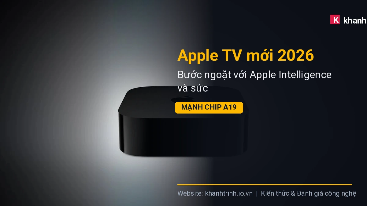 Apple TV mới 2026: Bước ngoặt với Apple Intelligence và sức mạnh chip A19