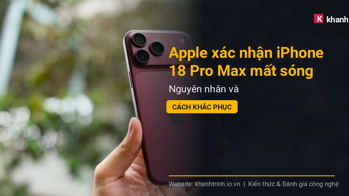 Apple xác nhận iPhone 18 Pro Max mất sóng trên mạng AT&T: Nguyên nhân và cách khắc phục