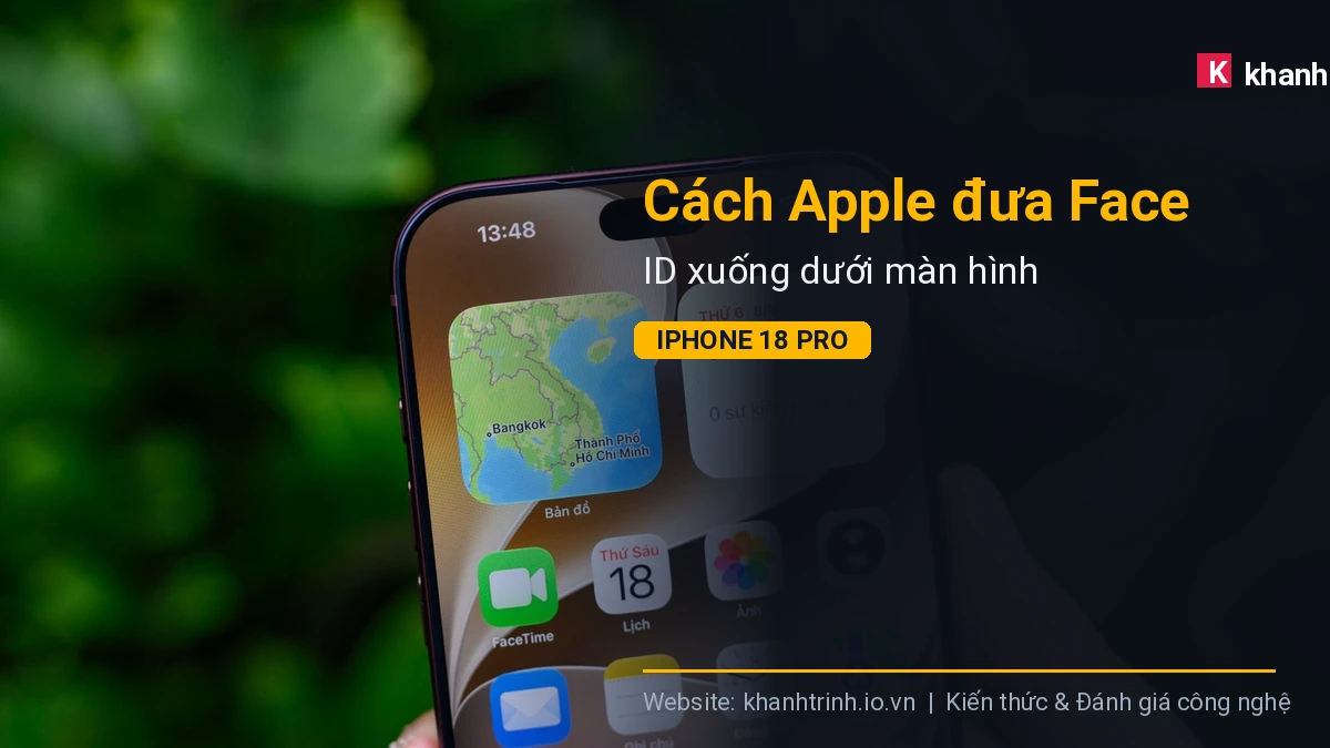 Cách Apple đưa Face ID xuống dưới màn hình iPhone 18 Pro