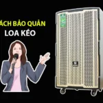 9 Cách bảo quản loa kéo bền đẹp, kéo dài tuổi thọ chuẩn chuyên gia