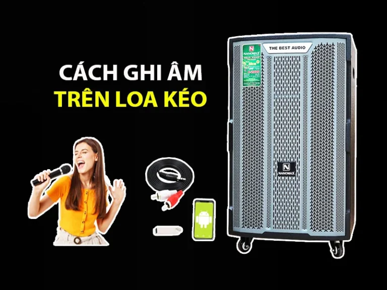 Hướng dẫn cách ghi âm trên loa kéo bằng USB chuyên nghiệp tại nhà