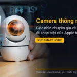 Camera thông minh Apple: Góc nhìn chuyên gia về hướng đi khác biệt của Apple trong lĩnh vực Smart Home