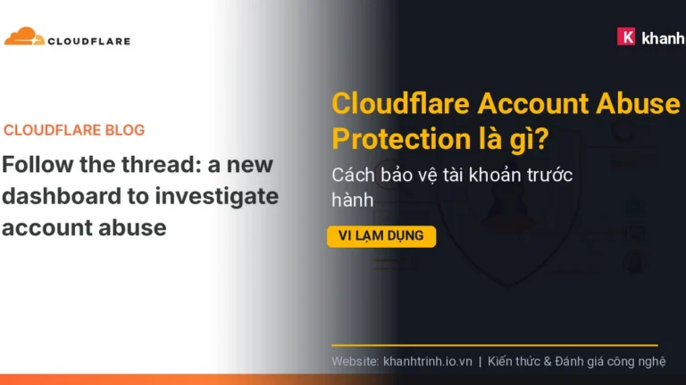Cloudflare Account Abuse Protection là gì? Cách bảo vệ tài khoản trước hành vi lạm dụng