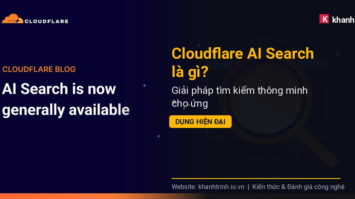 Cloudflare AI Search là gì? Giải pháp tìm kiếm thông minh cho ứng dụng hiện đại