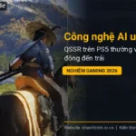 Công nghệ AI upscaling QSSR trên PS5 thường và tác động đến trải nghiệm gaming 2026
