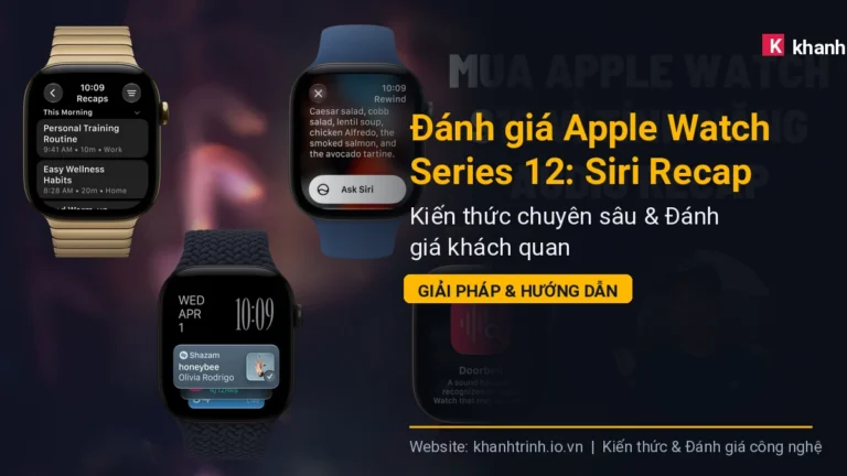 Đánh giá Apple Watch Series 12: Siri Recap và Apple Intelligence có đáng để nâng cấp?