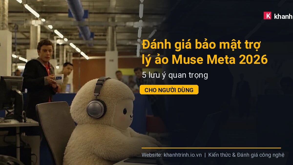 Đánh giá bảo mật trợ lý ảo Muse Meta 2026: 5 lưu ý quan trọng cho người dùng