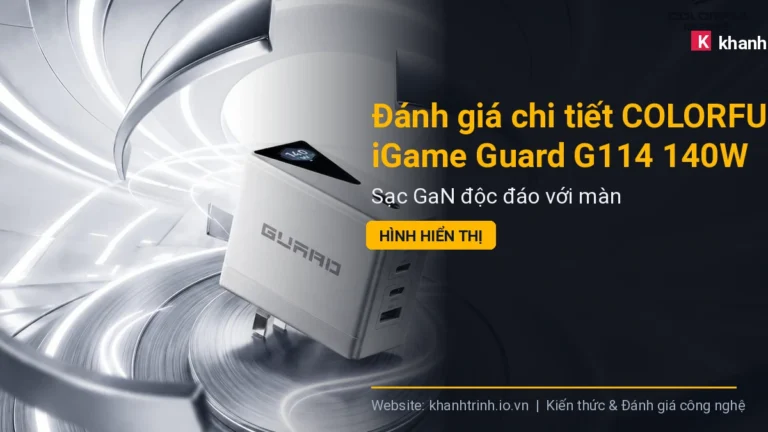 Đánh giá chi tiết COLORFUL iGame Guard G114 140W: Sạc GaN độc đáo với màn hình hiển thị