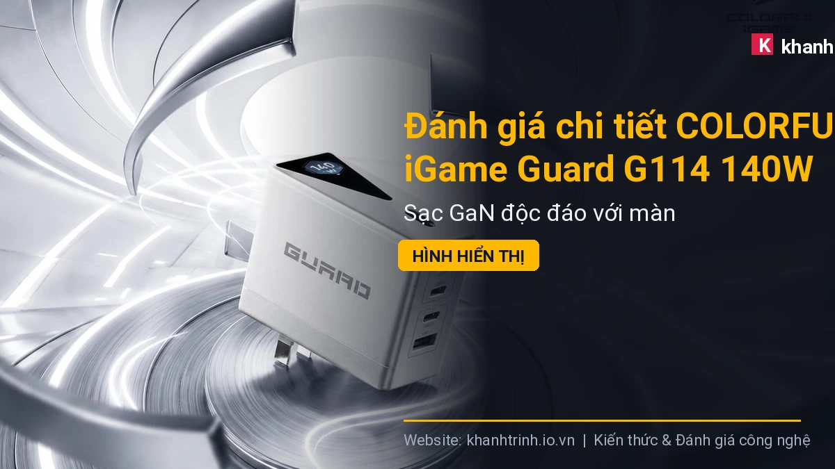 Đánh giá chi tiết COLORFUL iGame Guard G114 140W: Sạc GaN độc đáo với màn hình hiển thị