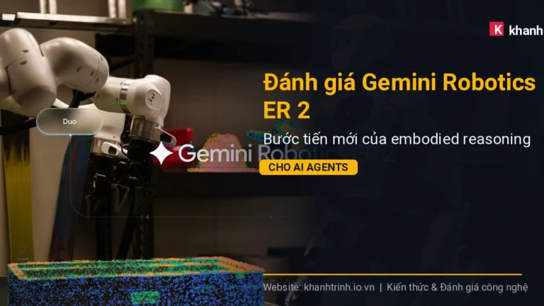 Đánh giá Gemini Robotics ER 2: Bước tiến mới của embodied reasoning cho AI Agents