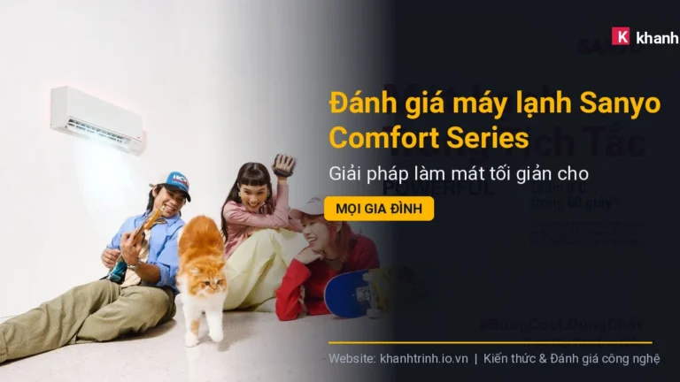 Đánh giá máy lạnh Sanyo Comfort Series: Giải pháp làm mát tối giản cho mọi gia đình