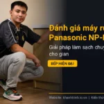Đánh giá máy rửa chén Panasonic NP-FMK16XEVN: Giải pháp làm sạch chuyên sâu cho gian bếp hiện đại