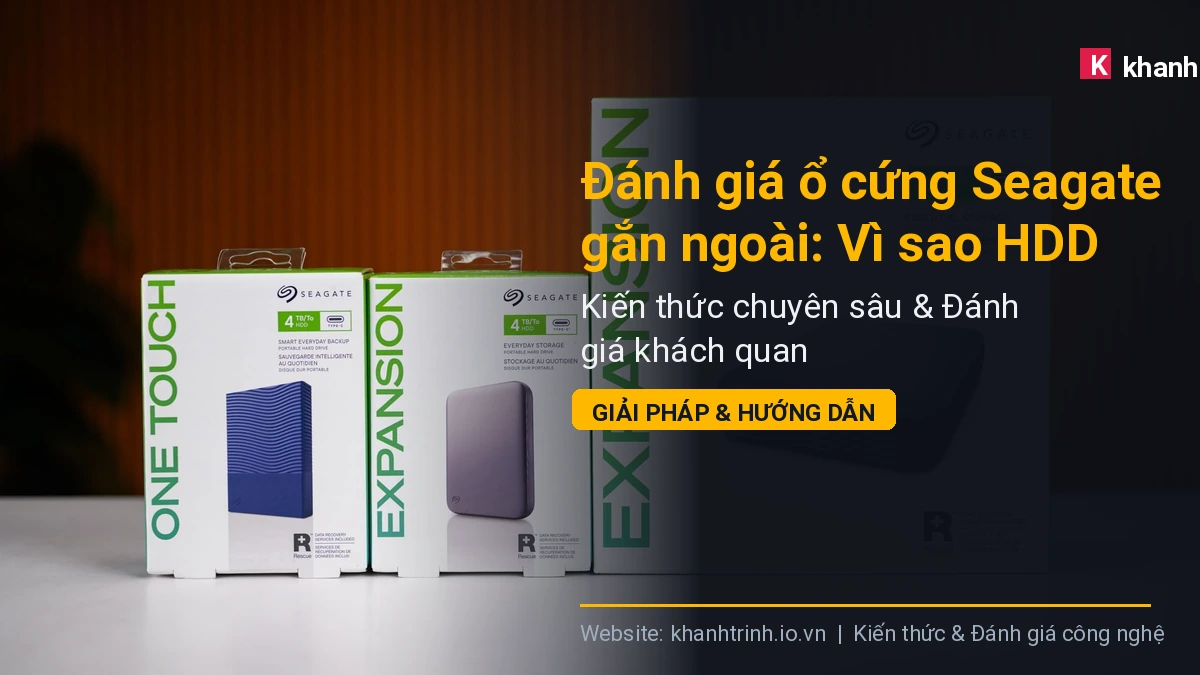 Đánh giá ổ cứng Seagate gắn ngoài: Vì sao HDD vẫn đáng mua năm 2025?