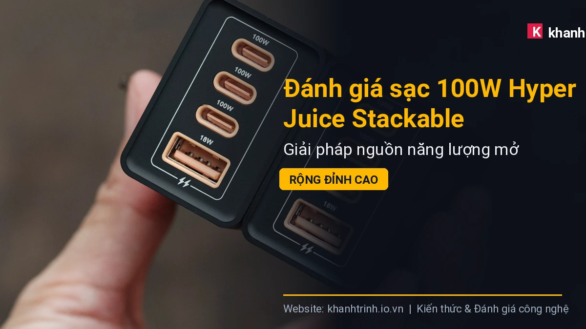 Đánh giá sạc 100W Hyper Juice Stackable: Giải pháp nguồn năng lượng mở rộng đỉnh cao