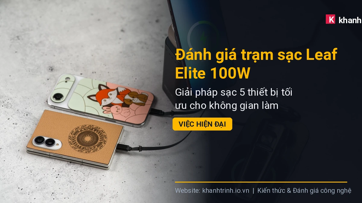 Đánh giá trạm sạc Leaf Elite 100W: Giải pháp sạc 5 thiết bị tối ưu cho không gian làm việc hiện đại
