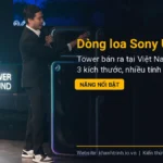 Dòng loa Sony ULT Tower bán ra tại Việt Nam với 3 kích thước, nhiều tính năng nổi bật