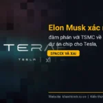 Elon Musk xác nhận đàm phán với TSMC về Terafab, dự án chip cho Tesla, SpaceX và xAI