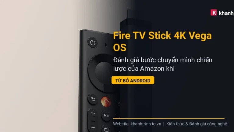 Fire TV Stick 4K Vega OS: Đánh giá bước chuyển mình chiến lược của Amazon khi từ bỏ Android
