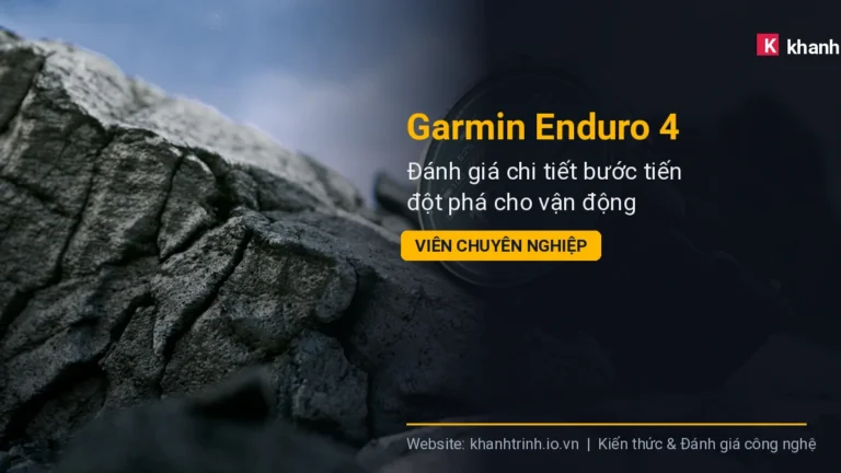 Garmin Enduro 4: Đánh giá chi tiết bước tiến đột phá cho vận động viên chuyên nghiệp