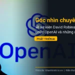 Góc nhìn chuyên gia về sự kiện David Robinson từ chức OpenAI và những rủi ro văn hóa phát triển AI