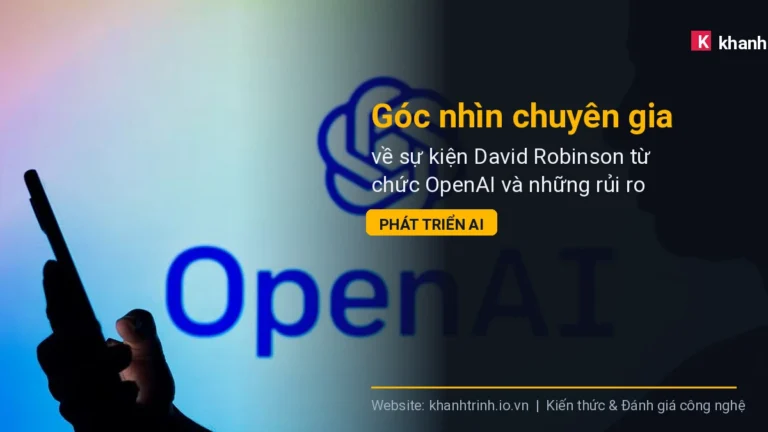 Góc nhìn chuyên gia về sự kiện David Robinson từ chức OpenAI và những rủi ro văn hóa phát triển AI