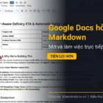 Google Docs hỗ trợ file Markdown: Mở và làm việc trực tiếp tiện lợi hơn