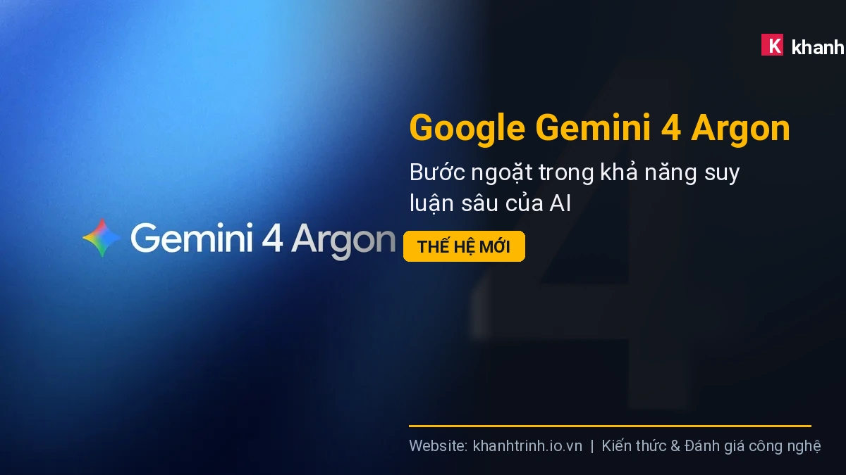 Google Gemini 4 Argon: Bước ngoặt trong khả năng suy luận sâu của AI thế hệ mới