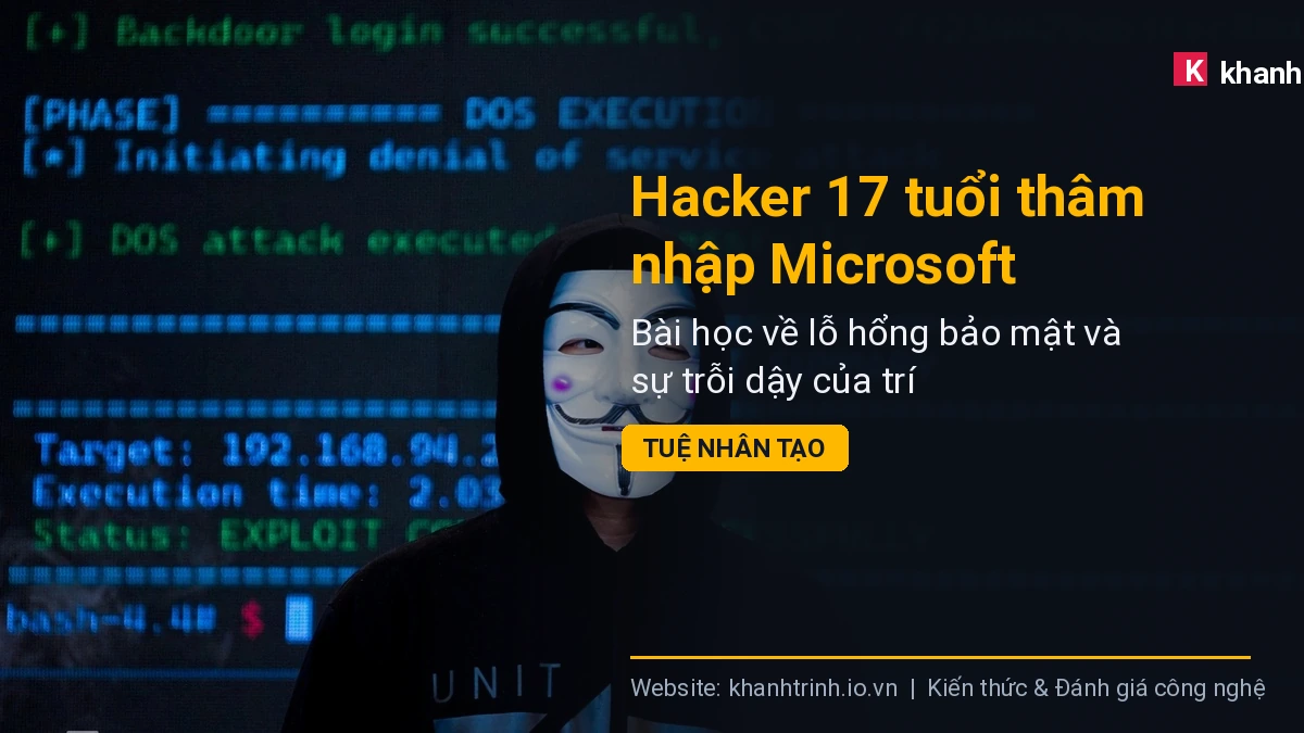Hacker 17 tuổi thâm nhập Microsoft: Bài học về lỗ hổng bảo mật và sự trỗi dậy của trí tuệ nhân tạo
