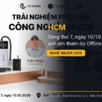 HCM – Sáng thứ 7, ngày 10/10 – Mời anh em tham dự Offline Trải Nghiệm Phụ Kiện Công Nghệ Mazer 2026