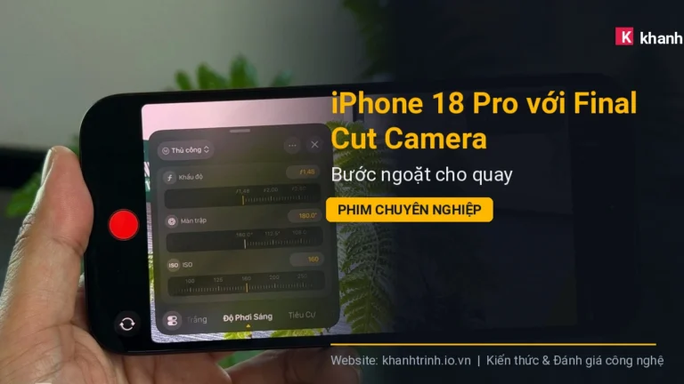 iPhone 18 Pro với Final Cut Camera: Bước ngoặt cho quay phim chuyên nghiệp