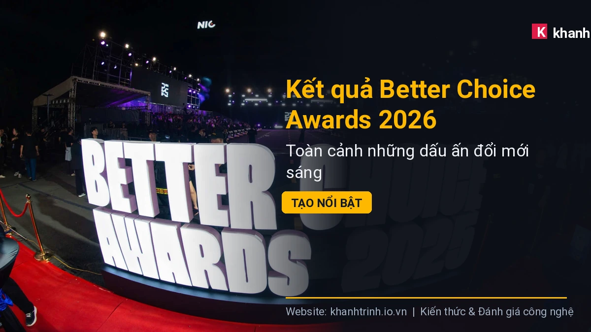 Kết quả Better Choice Awards 2026: Toàn cảnh những dấu ấn đổi mới sáng tạo nổi bật