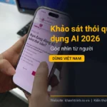 Khảo sát thói quen sử dụng AI 2026: Góc nhìn từ người dùng Việt Nam