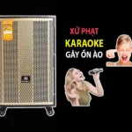 Hàng xóm hát Karaoke sau 22h có bị phạt không? Quy định mới nhất