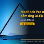 MacBook Pro màn hình cảm ứng OLED 2026: Bước đột phá mới của Apple