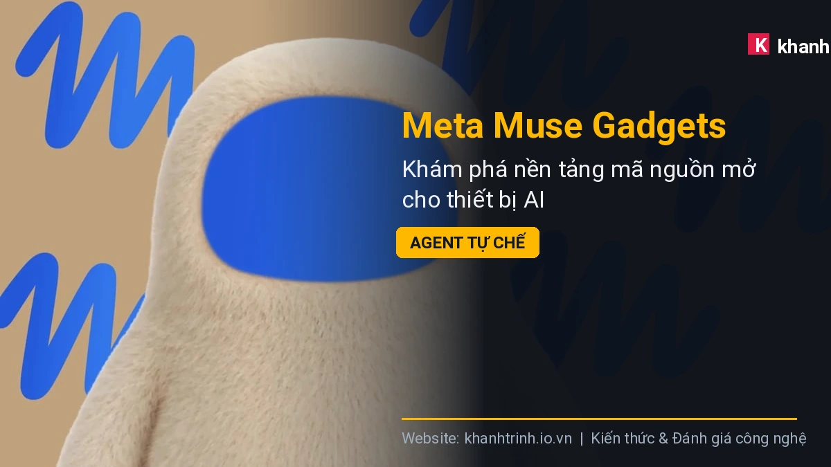Meta Muse Gadgets: Khám phá nền tảng mã nguồn mở cho thiết bị AI agent tự chế