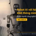 Robot AI với hệ thần kinh thông minh: Bước ngoặt công nghệ kiến trúc điện tử