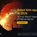 Robot hình người Figure AI 2026: Từ cuộc “khai tử” Figure 02 ở Phần Lan đến thế hệ Figure 03