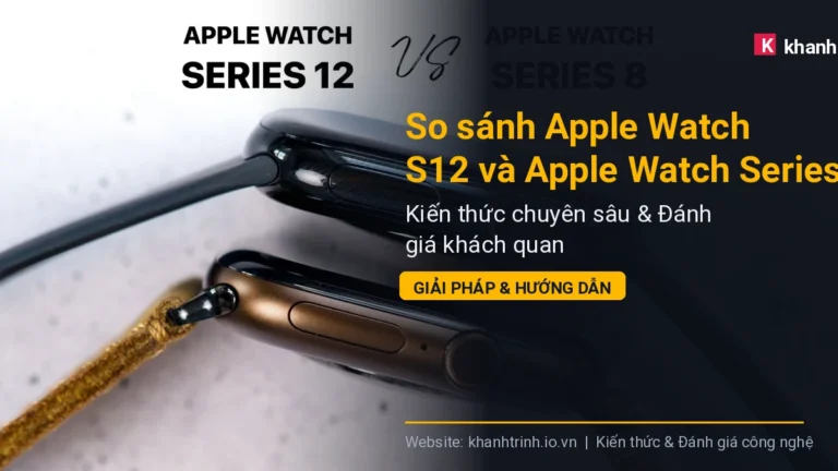 So sánh Apple Watch S12 và Apple Watch Series 10: Có nên nâng cấp?